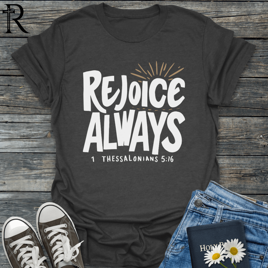 Rejoice Always - Bold Glowing - T-Shirt