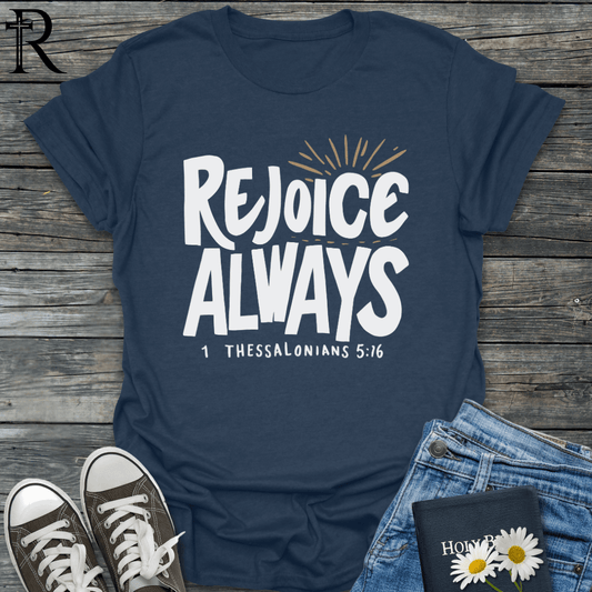 Rejoice Always - Bold Glowing - T-Shirt