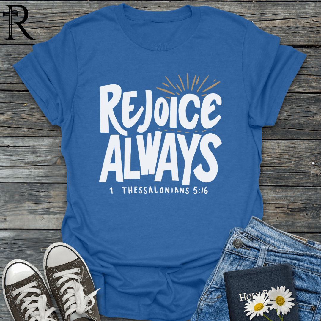 Rejoice Always - Bold Glowing - T-Shirt