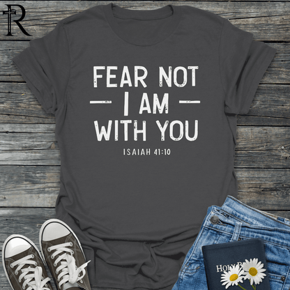 Fear Not I Am With You - Typography Bold - T-Shirt