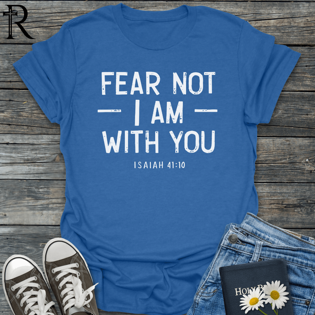 Fear Not I Am With You - Typography Bold - T-Shirt