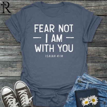 Fear Not I Am With You - Typography Bold - T-Shirt