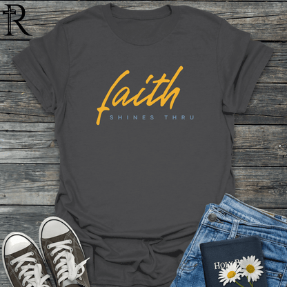 Faith Shines Thru - Script - T-Shirt