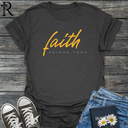 Faith Shines Thru - Script - T-Shirt