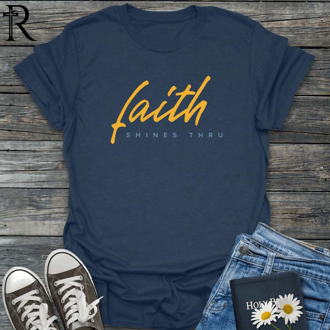 Faith Shines Thru - Script - T-Shirt