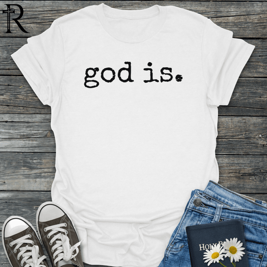 god is. T-Shirt