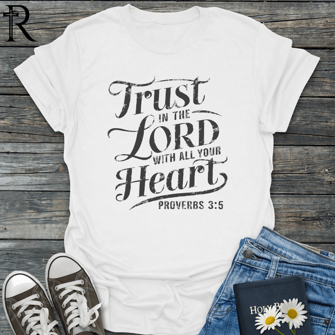 Trust in the Lord with All Your Heart - Fancy Script - T-Shirt