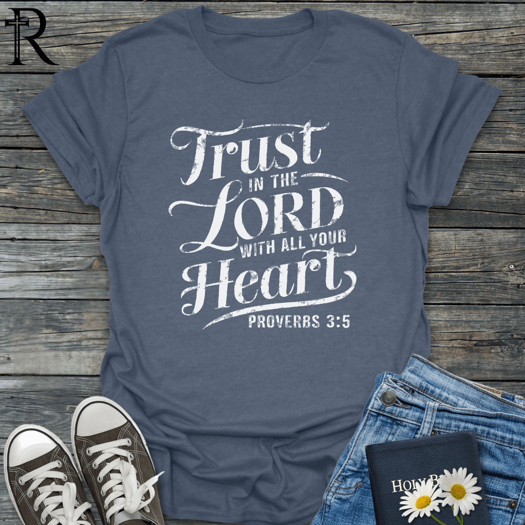 Trust in the Lord with All Your Heart - Fancy Script - T-Shirt