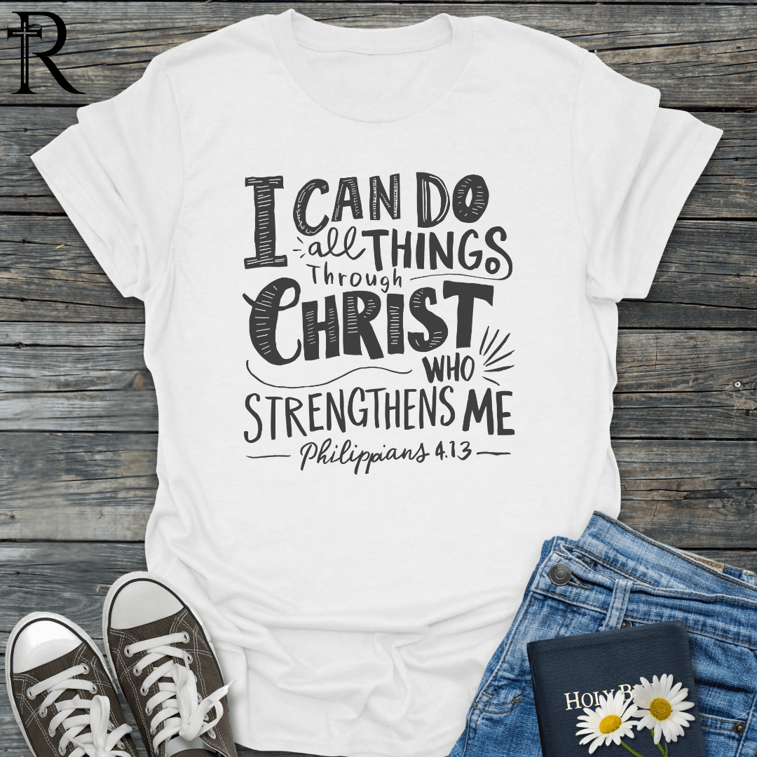 I Can Do All Things Through Christ Who Strengthens Me - Playful Bold Typography - T-Shirt