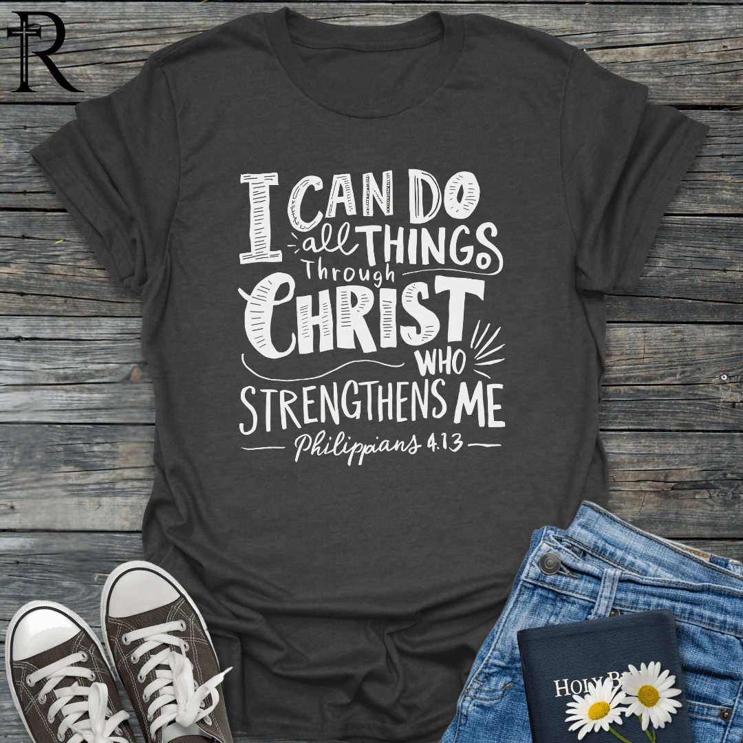 I Can Do All Things Through Christ Who Strengthens Me - Playful Bold Typography - T-Shirt