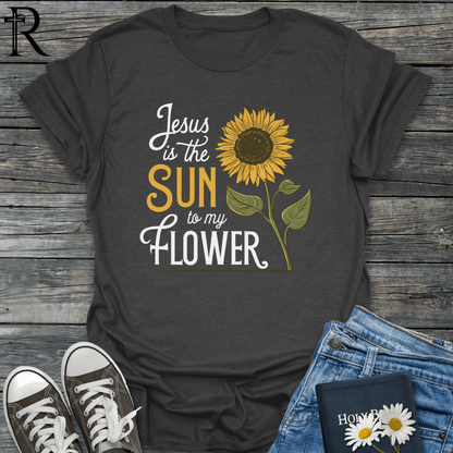 Jesus is the Sun to My Flower - Sunflower Art - T-Shirt