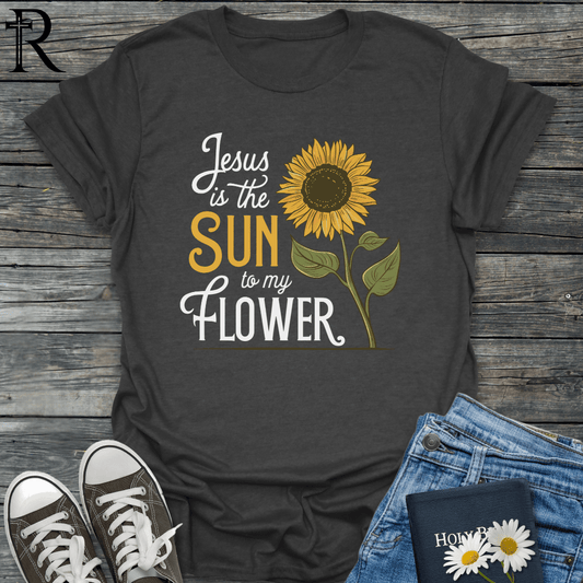 Jesus is the Sun to My Flower - Sunflower Art - T-Shirt