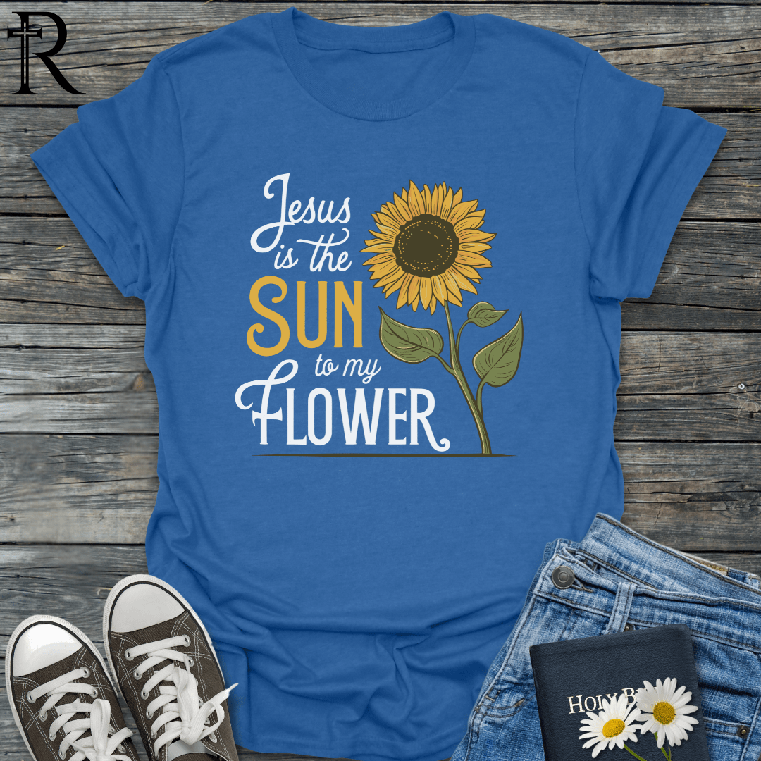 Jesus is the Sun to My Flower - Sunflower Art - T-Shirt