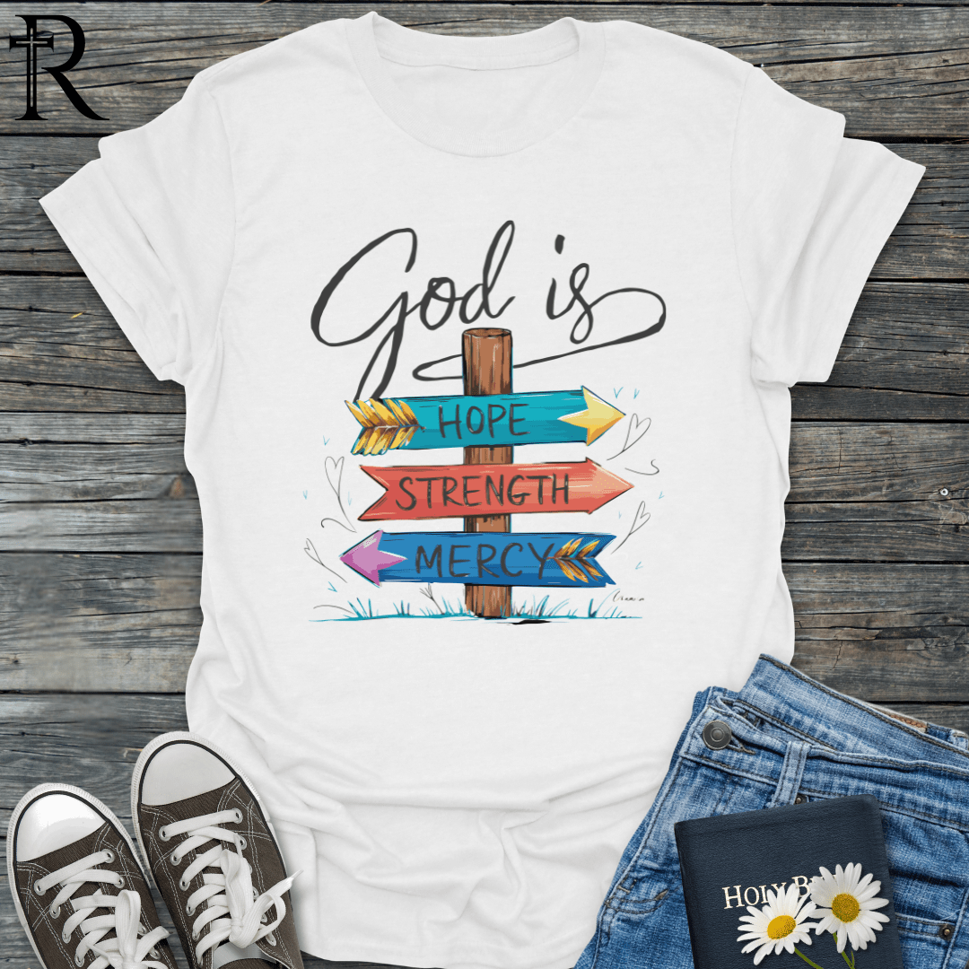 God is - Hope Strength Mercy Sign - T-Shirt