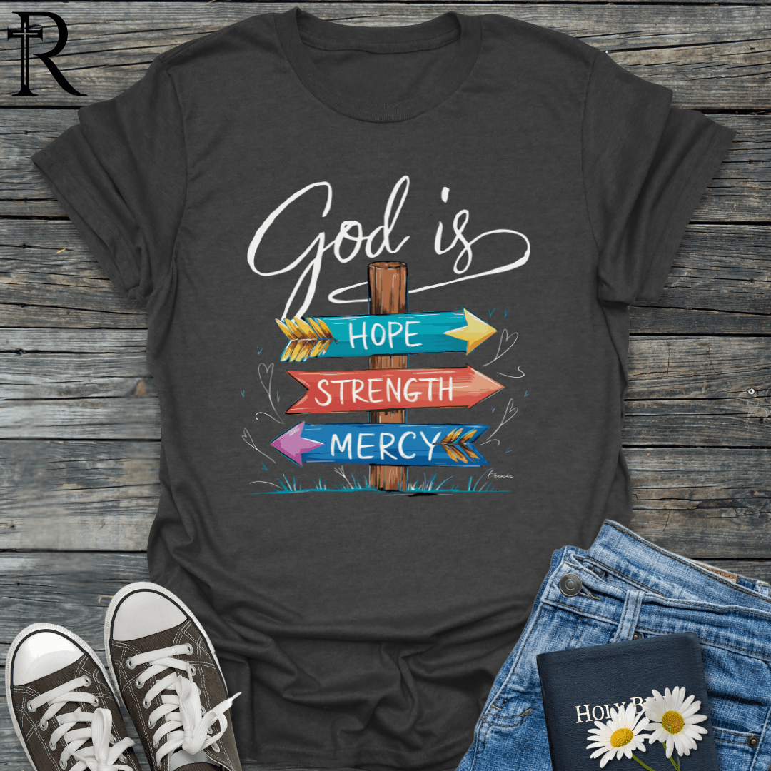 God is - Hope Strength Mercy Sign - T-Shirt