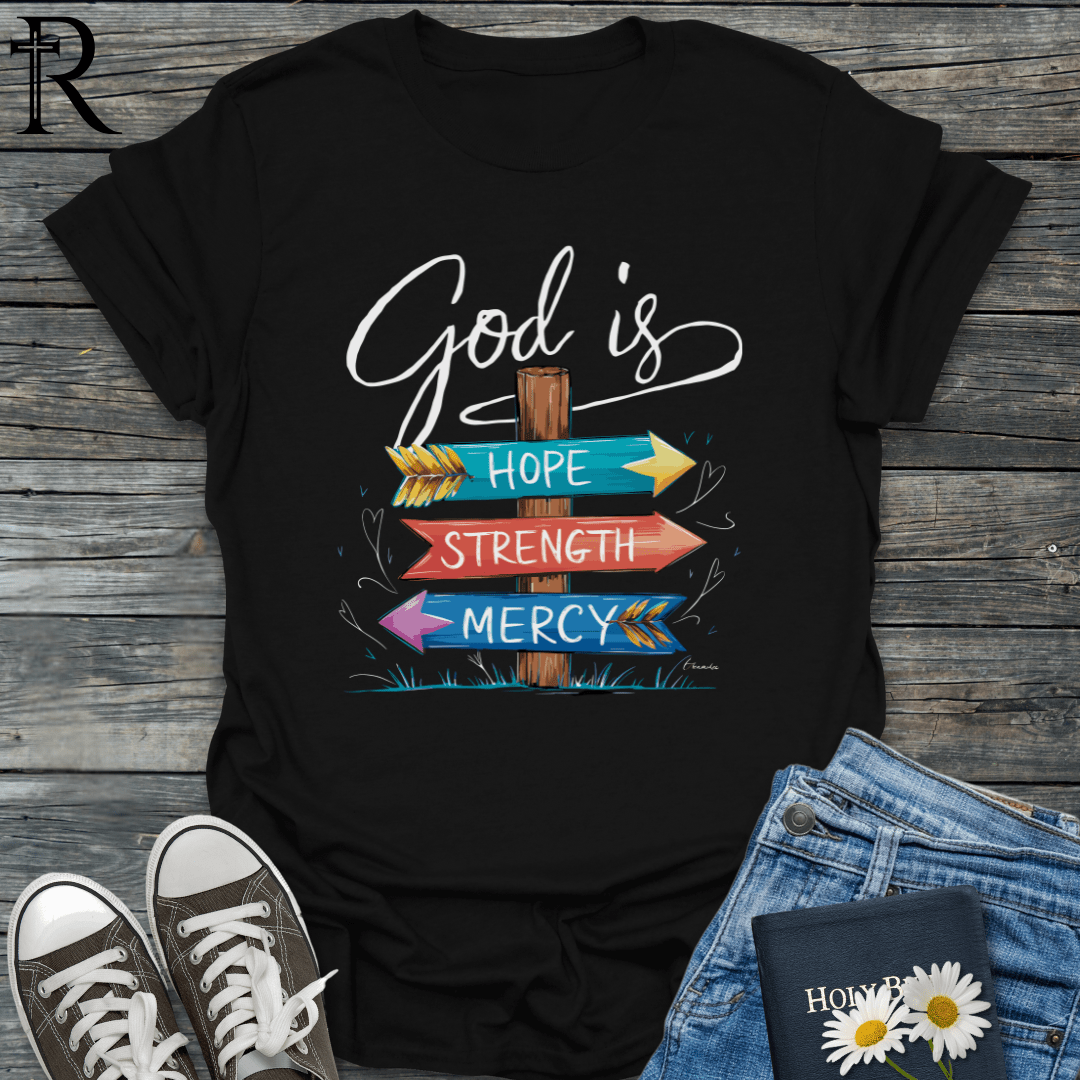 God is - Hope Strength Mercy Sign - T-Shirt