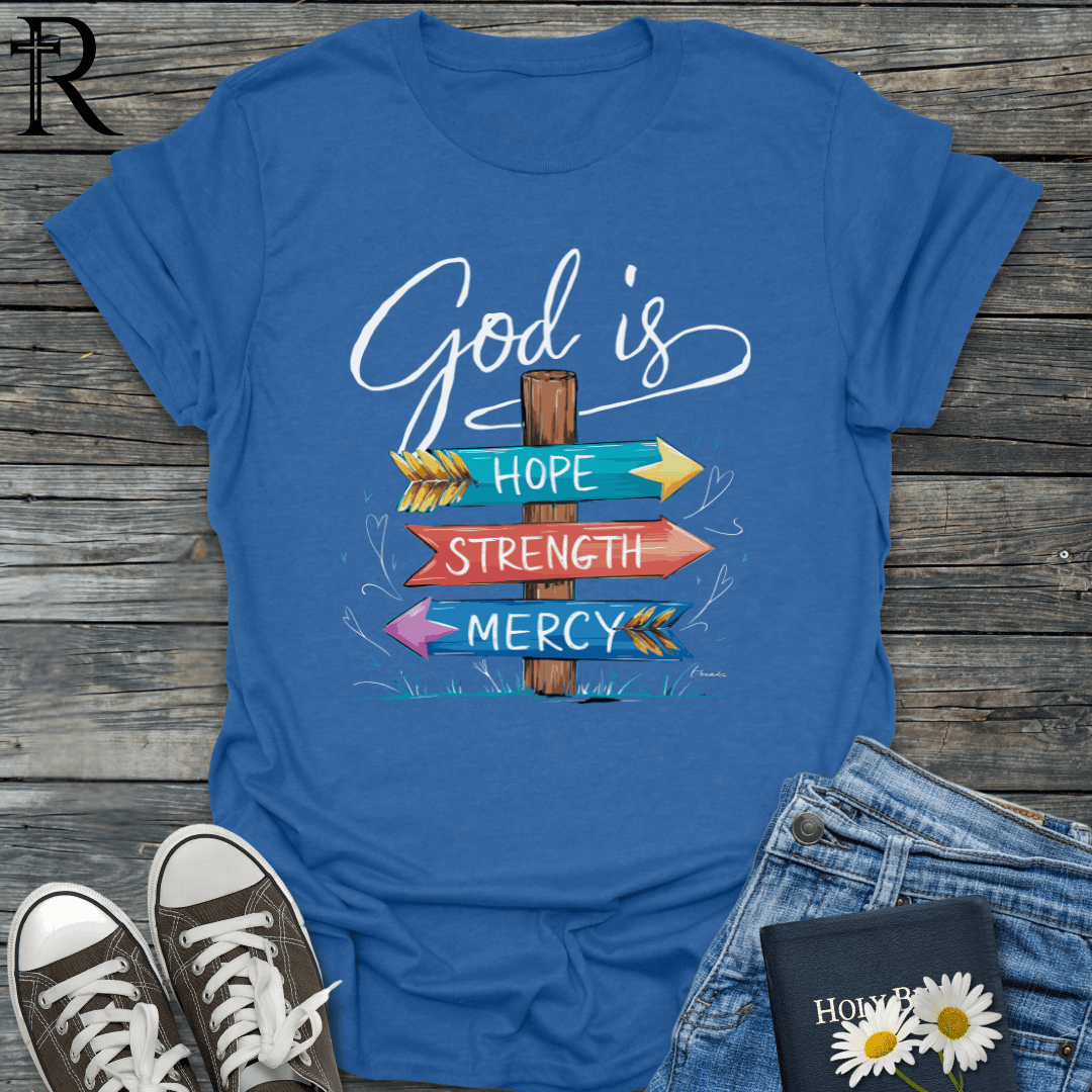 God is - Hope Strength Mercy Sign - T-Shirt