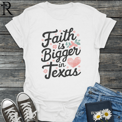 Faith is Bigger in Texas - Heart Filled Typography - T-Shirt