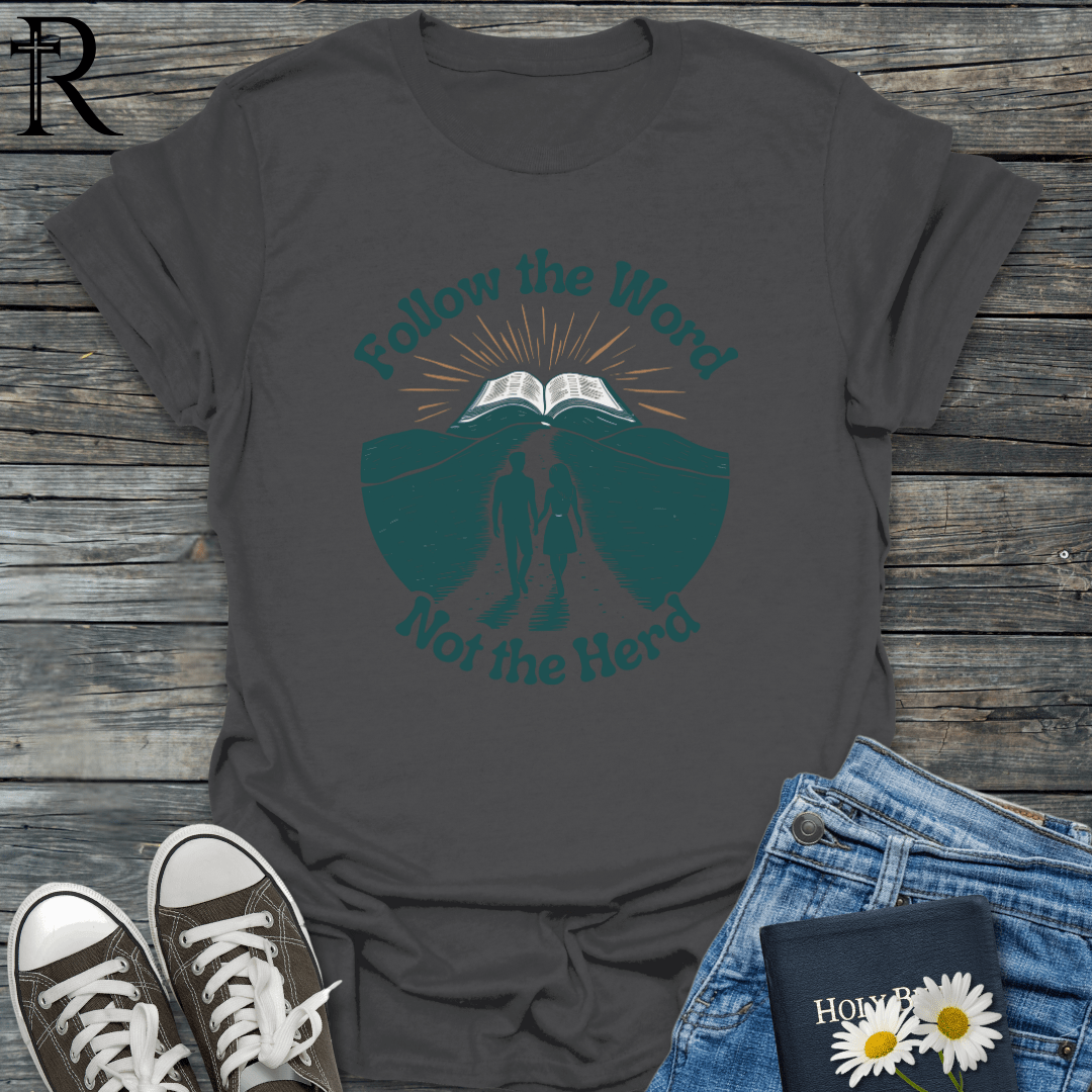 Follow the Word not the Herd - T-Shirt