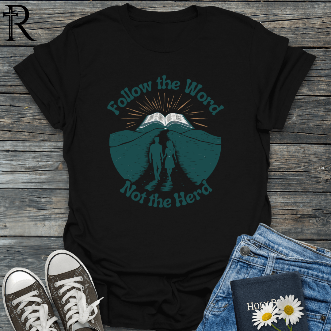 Follow the Word not the Herd - T-Shirt