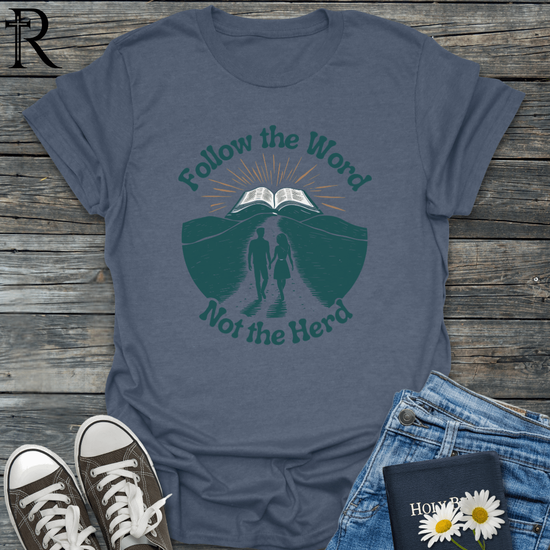 Follow the Word not the Herd - T-Shirt