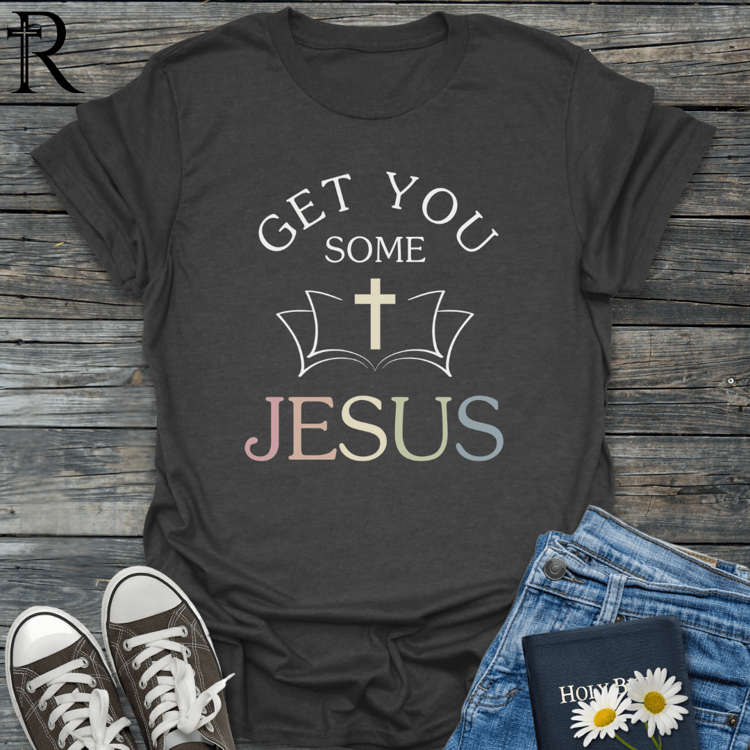 Get You Some Jesus - Bible/Cross - T-Shirt