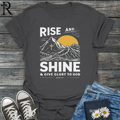 Rise and Shine & Give Glory to God - T-Shirt