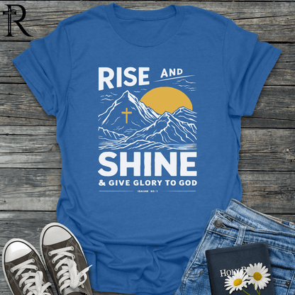 Rise and Shine & Give Glory to God - T-Shirt