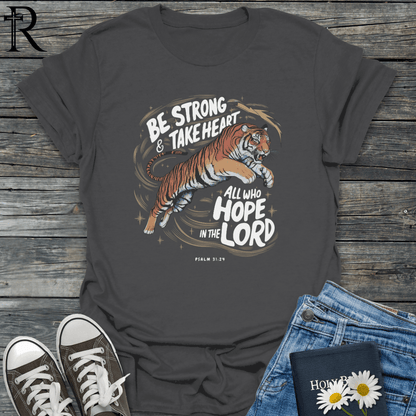 Be Strong and Take Heart - Tiger - T-Shirt