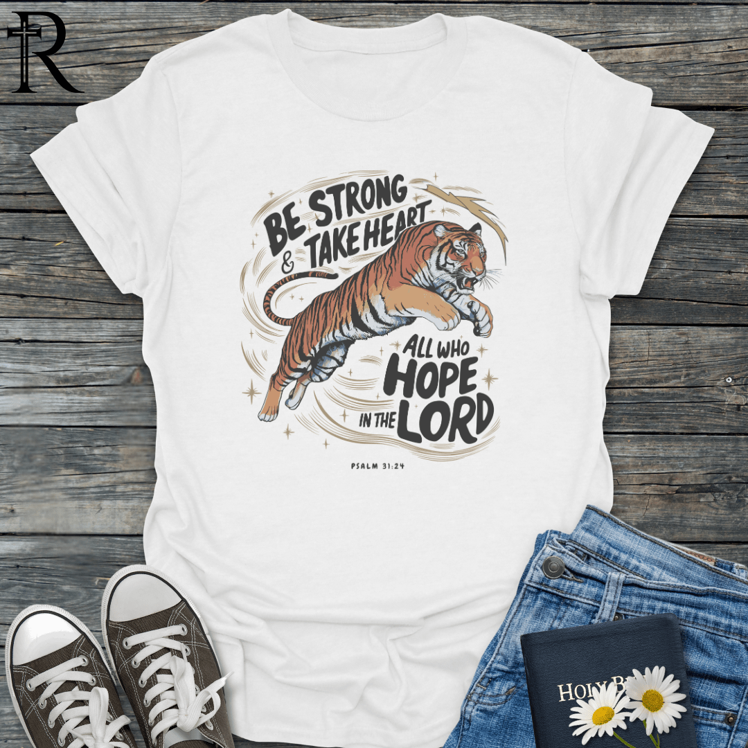 Be Strong and Take Heart - Tiger - T-Shirt