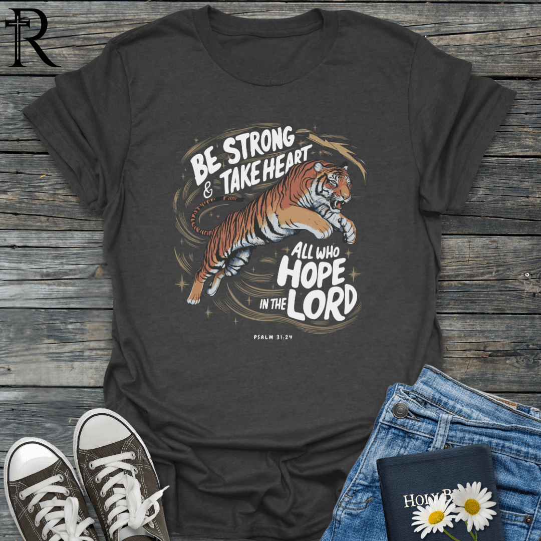 Be Strong and Take Heart - Tiger - T-Shirt