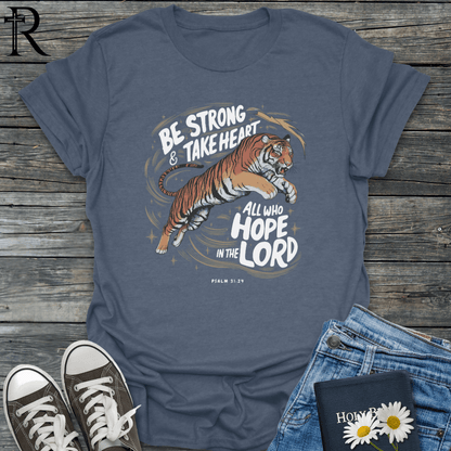 Be Strong and Take Heart - Tiger - T-Shirt