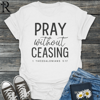 Pray Without Ceasing - Cursive - T-Shirt