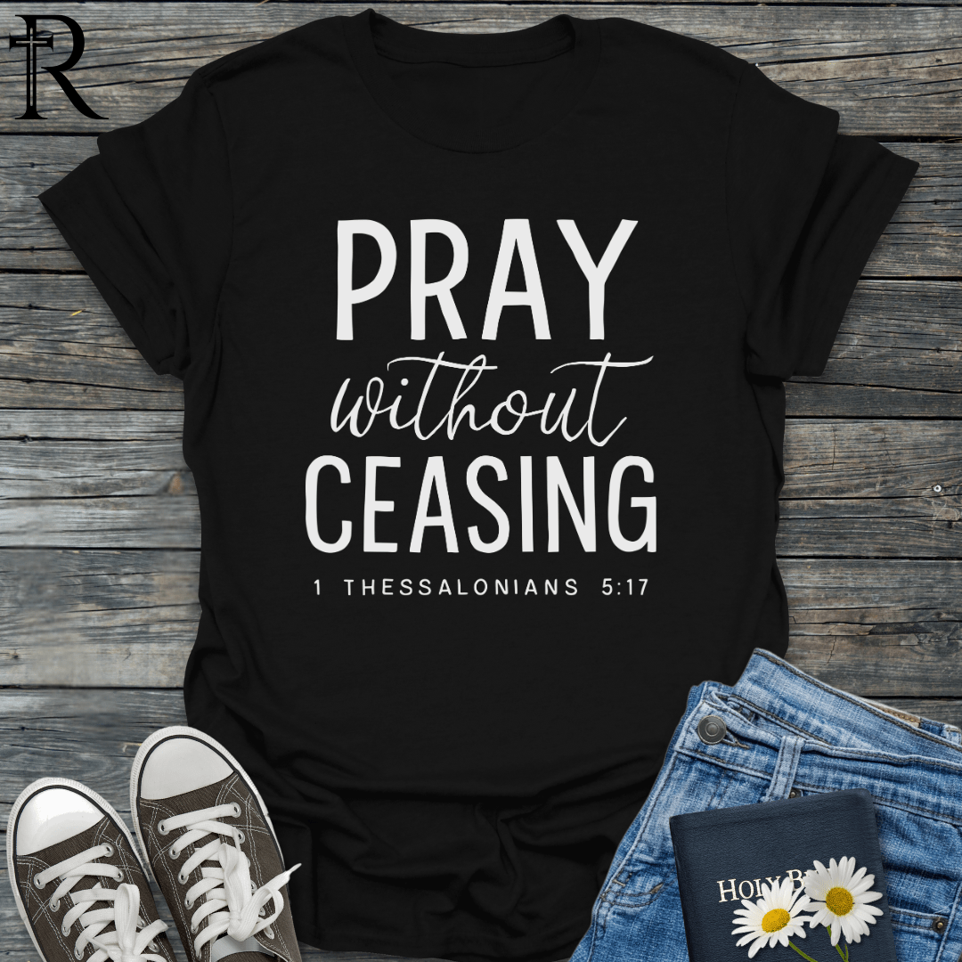 Pray Without Ceasing - Cursive - T-Shirt