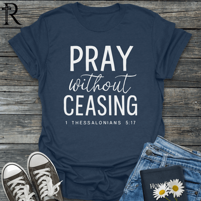 Pray Without Ceasing - Cursive - T-Shirt