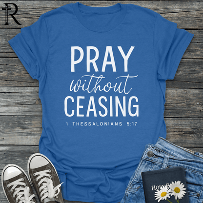 Pray Without Ceasing - Cursive - T-Shirt