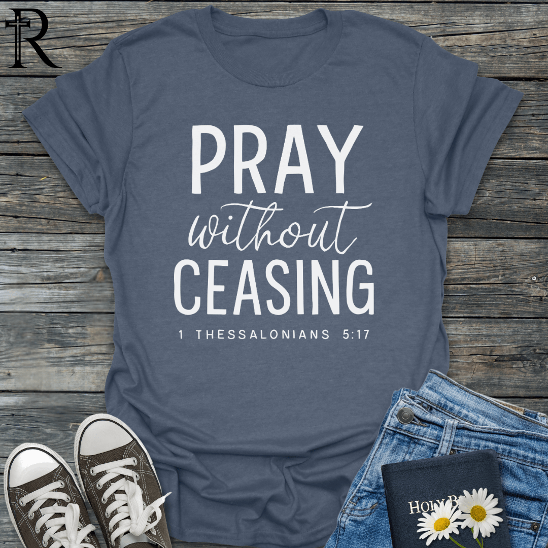 Pray Without Ceasing - Cursive - T-Shirt