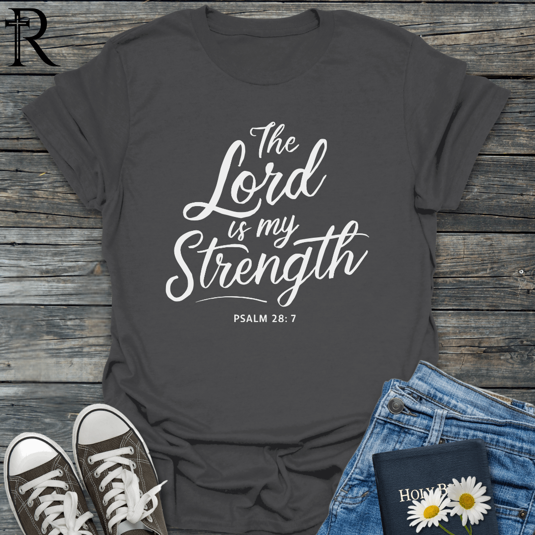 The Lord is My Strength - Script - T-Shirt