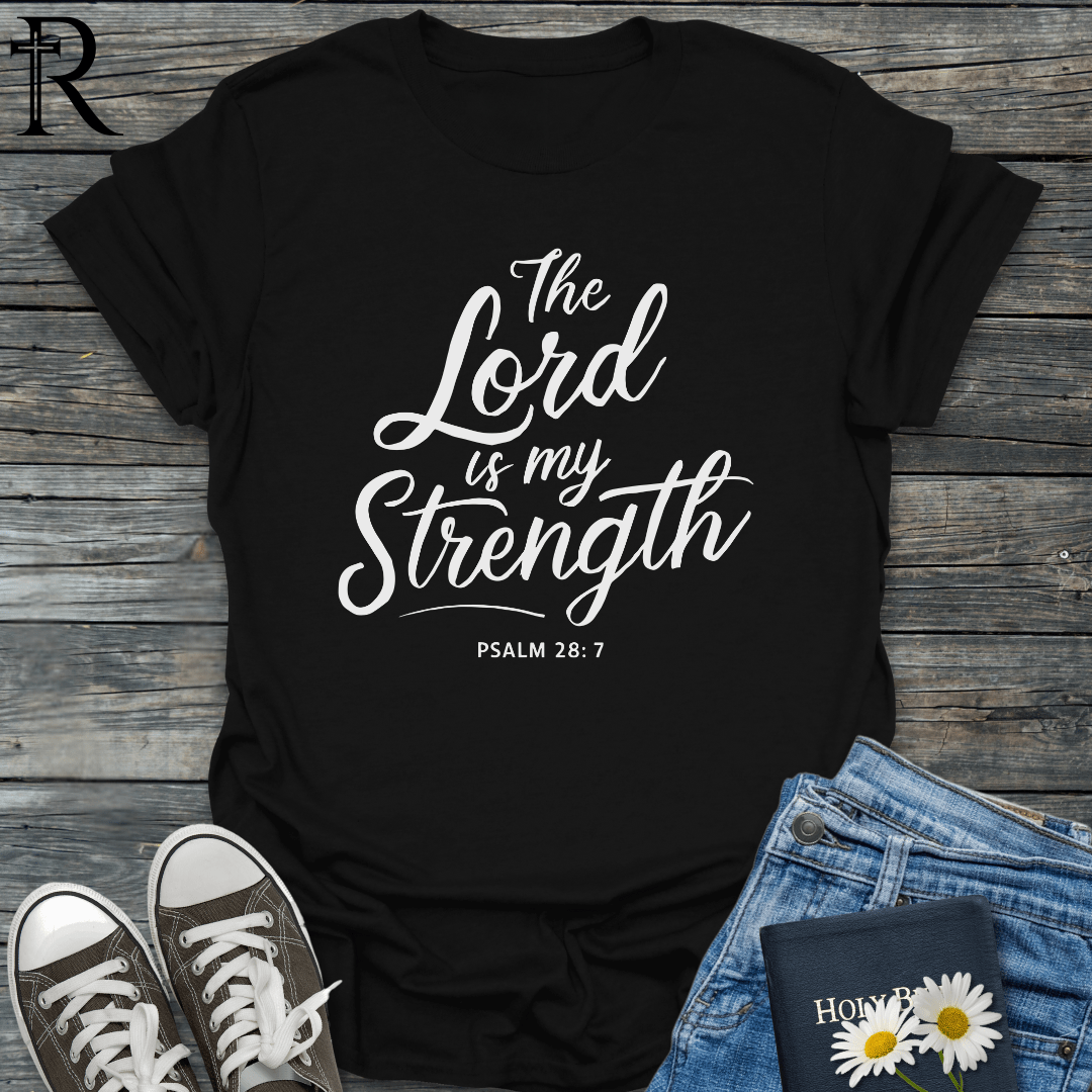 The Lord is My Strength - Script - T-Shirt