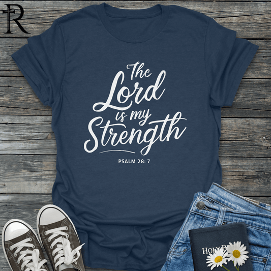 The Lord is My Strength - Script - T-Shirt