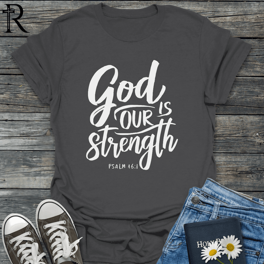 God is Our Strength - Script - T-Shirt