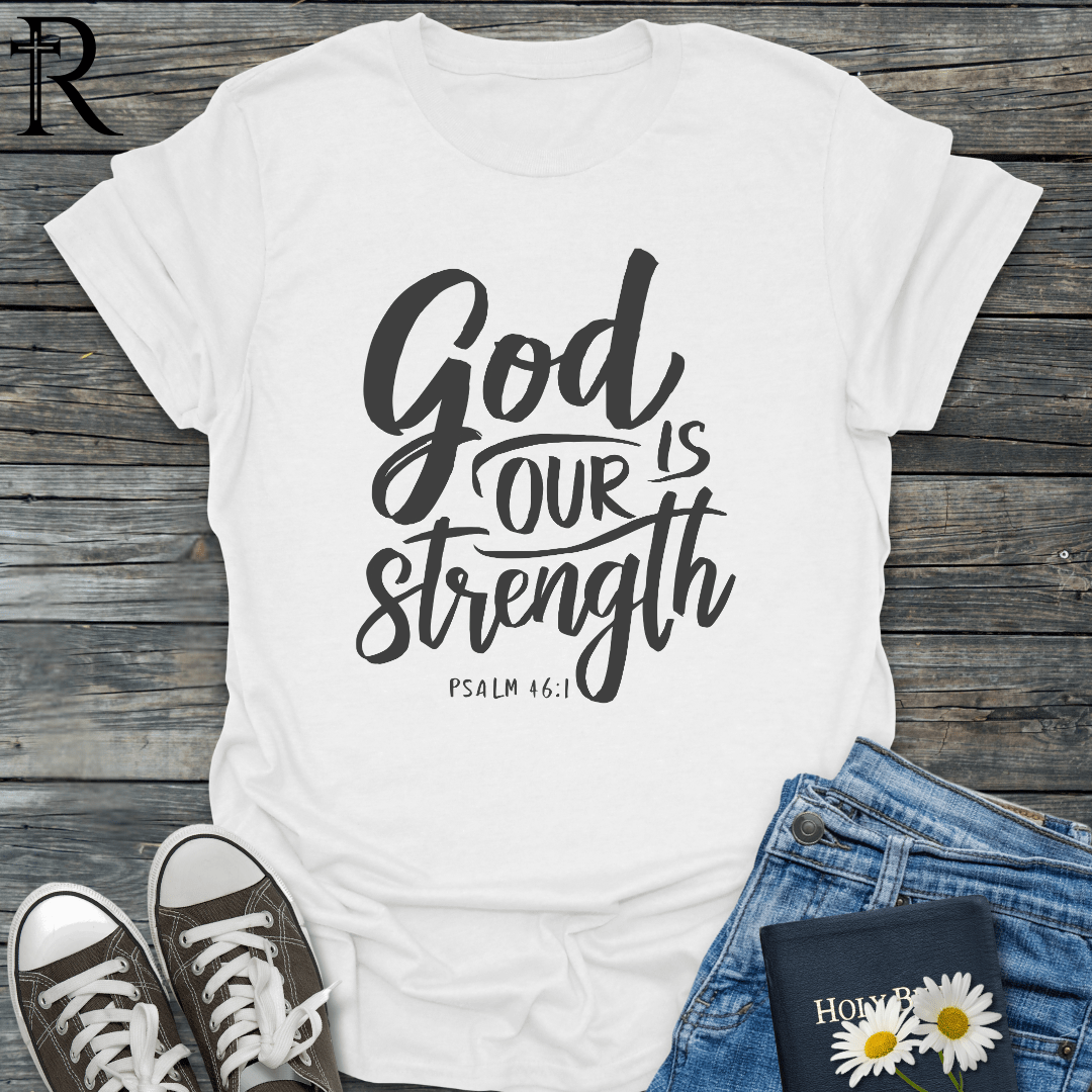 God is Our Strength - Script - T-Shirt