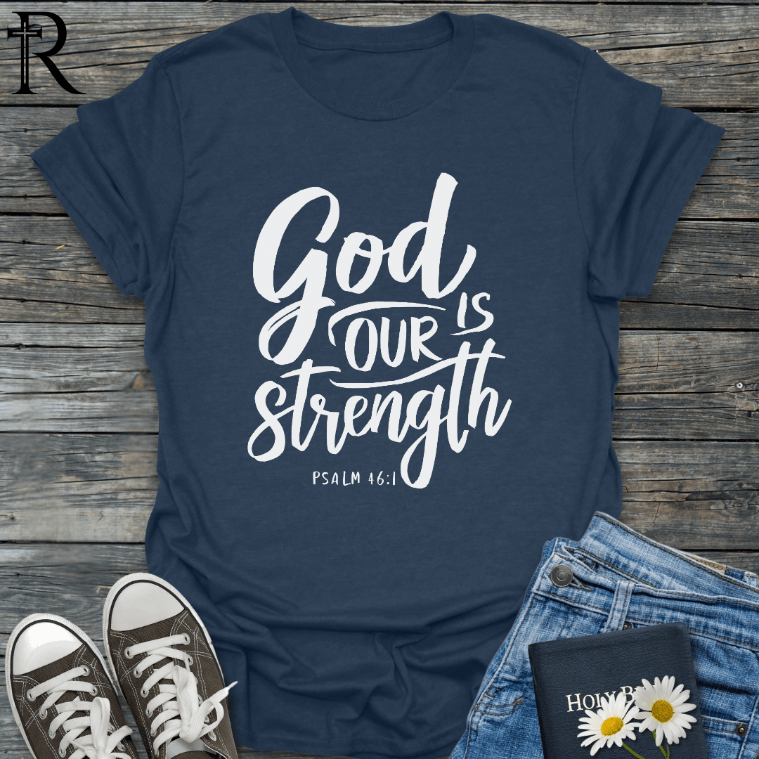 God is Our Strength - Script - T-Shirt