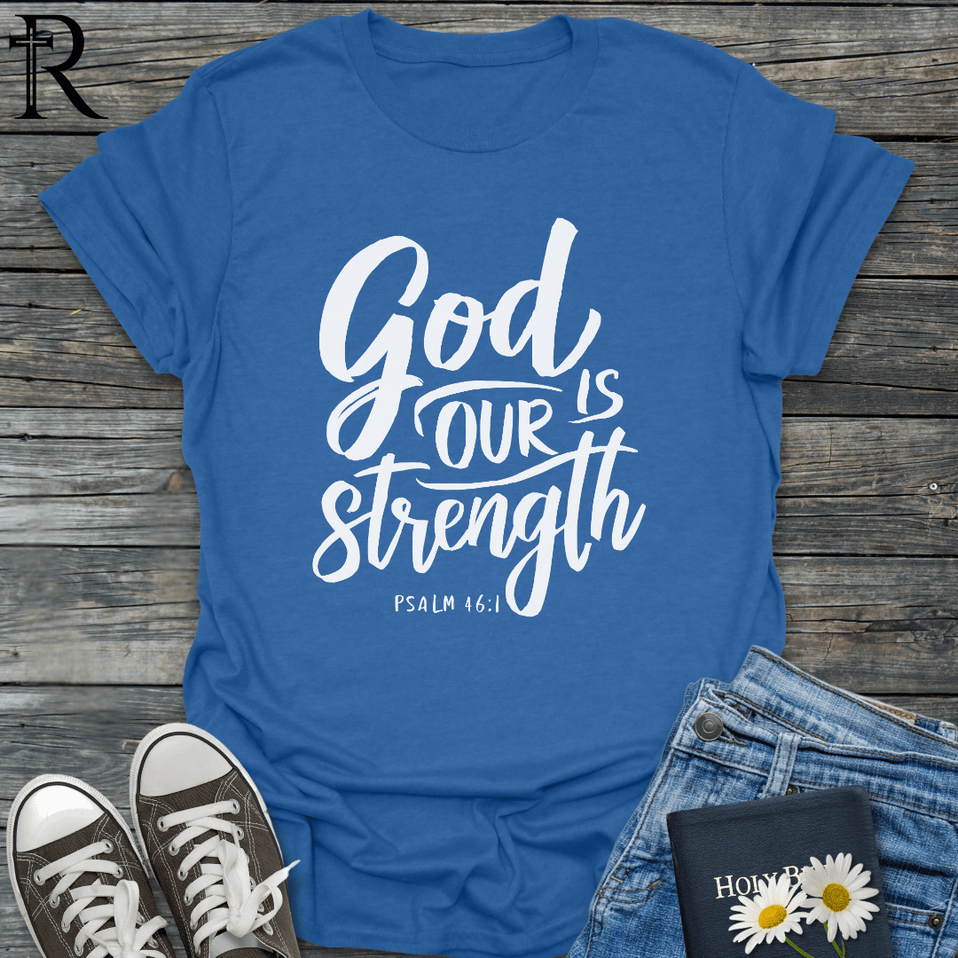 God is Our Strength - Script - T-Shirt