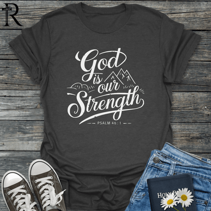 God is Our Strength - Mountains - T-Shirt