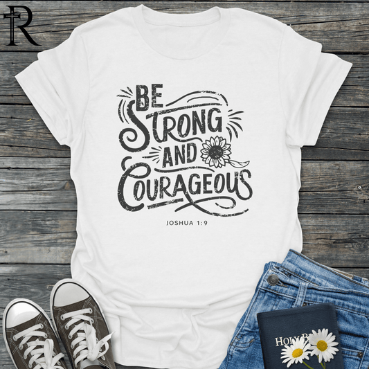 Be Strong and Courageous - Flower - T-Shirt